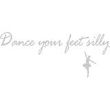 Dance Your Feet Silly Dance Wall Decal Quote VWAQ