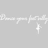 Dance Your Feet Silly Dance Wall Decal Quote VWAQ