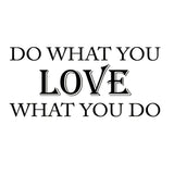 VWAQ Do What You Love What You Do Vinyl Wall Art Quotes Decal - VWAQ Vinyl Wall Art Quotes and Prints