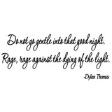 VWAQ Do Not Go Gentle Into That Good Night Wall Art Decal, Dylan Thomas Poem Decal VWAQ-4563 - VWAQ Vinyl Wall Art Quotes and Prints