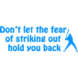 Don't Let the Fear of Striking Out Hold You Back Wall Quotes Decal VWAQ