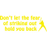 Don't Let the Fear of Striking Out Hold You Back Wall Quotes Decal VWAQ