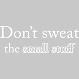 Don't Sweat the Small Stuff Vinyl Wall Quotes Decal VWAQ