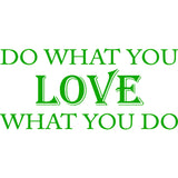 Do What You Love What You Do Vinyl Wall Art Quotes Decal VWAQ