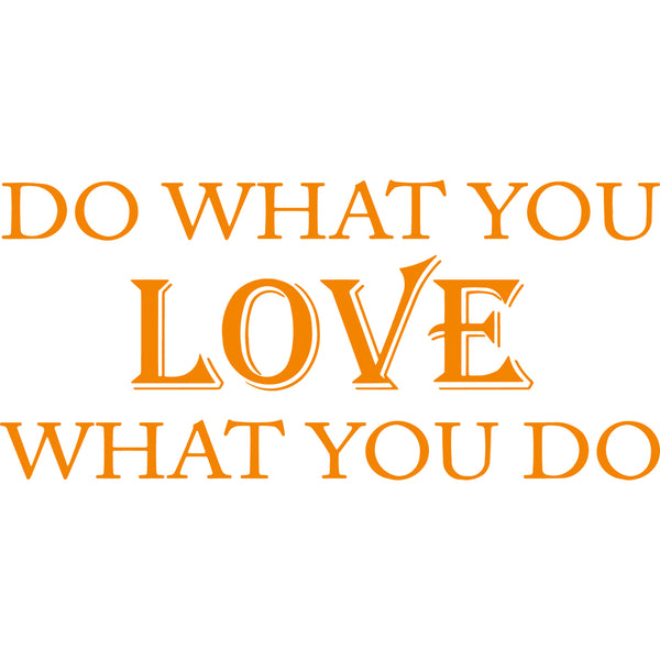 Do What You Love What You Do Vinyl Wall Art Quotes Decal VWAQ