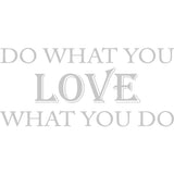 Do What You Love What You Do Vinyl Wall Art Quotes Decal VWAQ