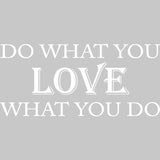 Do What You Love What You Do Vinyl Wall Art Quotes Decal VWAQ