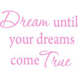 Dream Until Your Dreams Come True Vinyl Wall Decal VWAQ