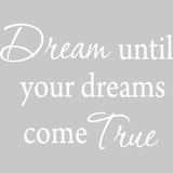 Dream Until Your Dreams Come True Vinyl Wall Decal VWAQ