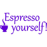 Espresso Yourself Coffee Vinyl Wall Quotes Decal VWAQ