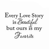VWAQ Every Love Story Is Beautiful, But Ours Is My Favorite Wall Quotes Decal - VWAQ Vinyl Wall Art Quotes and Prints