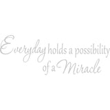 Everyday Holds a Possibility of a Miracle Wall Quotes Decal VWAQ