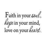 VWAQ Faith In Your Soul Hope In Your Mind Love On Your Heart Wall Quotes Decal - VWAQ Vinyl Wall Art Quotes and Prints
