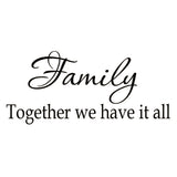 VWAQ Family Together We Have It All Wall Quotes Decal - VWAQ Vinyl Wall Art Quotes and Prints