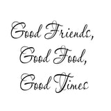 VWAQ Good Friends Good Food Good Times Wall Decal - VWAQ Vinyl Wall Art Quotes and Prints