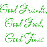 Good Friends Good Food Good Times Wall Decal VWAQ