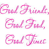 Good Friends Good Food Good Times Wall Decal VWAQ