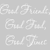Good Friends Good Food Good Times Wall Decal VWAQ