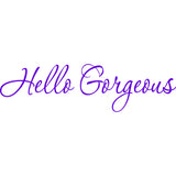 Hello Gorgeous! Vinyl Wall Art Quotes Decal VWAQ