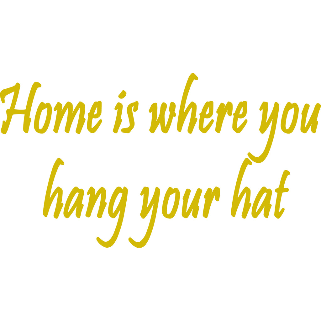 Home Is Where You Hang Your Hat Vinyl Wall Art Word Quote Lettering