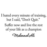 VWAQ I Hated Every Minute of Training Muhammad Ali Inspirational Wall Decal - VWAQ Vinyl Wall Art Quotes and Prints