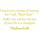 I Hated Every Minute of Training Muhammad Ali Inspirational Wall Decal VWAQ