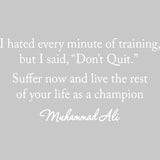 I Hated Every Minute of Training Muhammad Ali Inspirational Wall Decal VWAQ