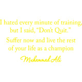 I Hated Every Minute of Training Muhammad Ali Inspirational Wall Decal VWAQ