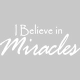 I Believe in Miracles Vinyl Wall Decal VWAQ