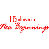 I Believe in New Beginnings Vinyl Wall Decal VWAQ