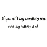 VWAQ If You Cant Say Something Nice Vinyl Wall Decal - VWAQ Vinyl Wall Art Quotes and Prints