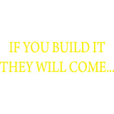 If You Build It They Will Come Vinyl Wall Decal VWAQ