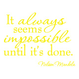 It Always Seems Impossible Until It's Done Nelson Mandela Wall Decal VWAQ