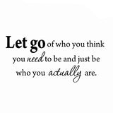 VWAQ Let Go of Who You Think You Need To Be Inspirational Wall Decal - VWAQ Vinyl Wall Art Quotes and Prints no background