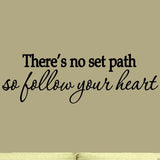 VWAQ There's No Set Path So Follow Your Heart Vinyl Wall Decal - VWAQ Vinyl Wall Art Quotes and Prints