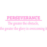 Perseverance ~ The Greater The Obstacle, The Greater The Glory Wall Decal VWAQ