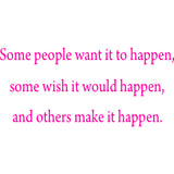 Some People Want It to Happen Motivational Vinyl Wall Decal VWAQ