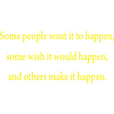 Some People Want It to Happen Motivational Vinyl Wall Decal VWAQ