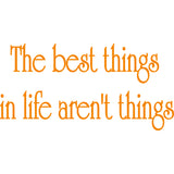 The Best Things In Life Aren't Things Inspirational Vinyl Wall Decal VWAQ