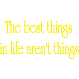 The Best Things In Life Aren't Things Inspirational Vinyl Wall Decal VWAQ