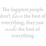 The Happiest People Don't Have the Best of Everything Vinyl Wall Decal VWAQ