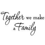 VWAQ Together We Make a Family Home Decor Vinyl Wall art Decal - VWAQ Vinyl Wall Art Quotes and Prints