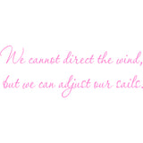 We Cannot Direct the Wind But We Can Adjust Our Sails Wall Decal VWAQ - Version 2