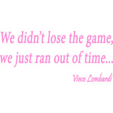 We Didn't Lose the Game We Just Ran Out of Time Vince Lombardi Wall Decal VWAQ