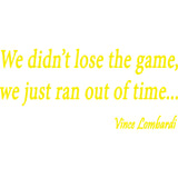 We Didn't Lose the Game We Just Ran Out of Time Vince Lombardi Wall Decal VWAQ