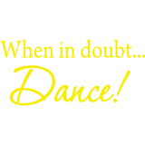 When in Doubt... Dance Inspirational Dance Vinyl Wall art Decal VWAQ