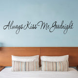 Always Kiss Me Goodnight Wall Quote Decal - VWAQ Vinyl Wall Art Quotes and Prints