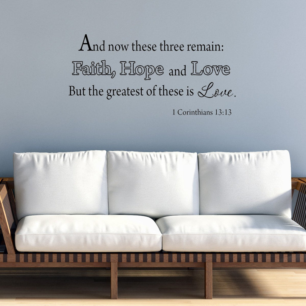 And Now These Three Remain: Faith, Hope and Love Bible Wall Quotes Decal, image size:1024x1024