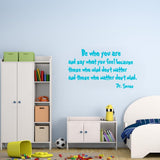 Be Who You Are and Say What You Feel Dr Seuss Wall Quotes Decal - VWAQ Vinyl Wall Art Quotes and Prints