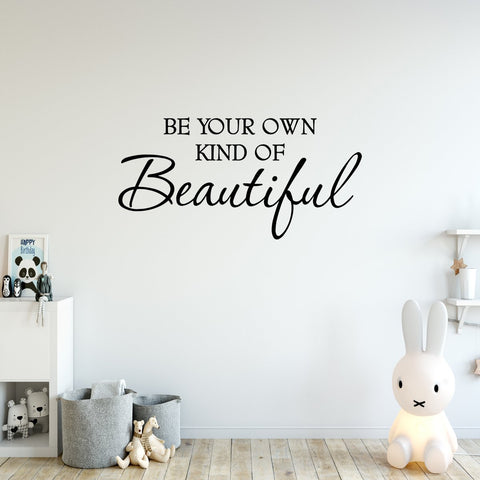 Be Your Own Kind of Beautiful Vinyl Wall Quotes Decal - VWAQ Vinyl Wall Art Quotes and Prints